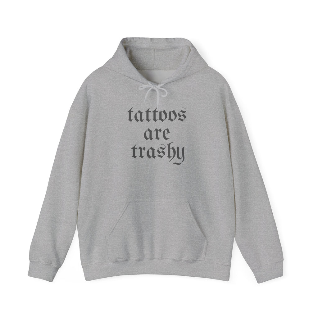 Tattoos Are Trashy Pullover Gildan Hoodie