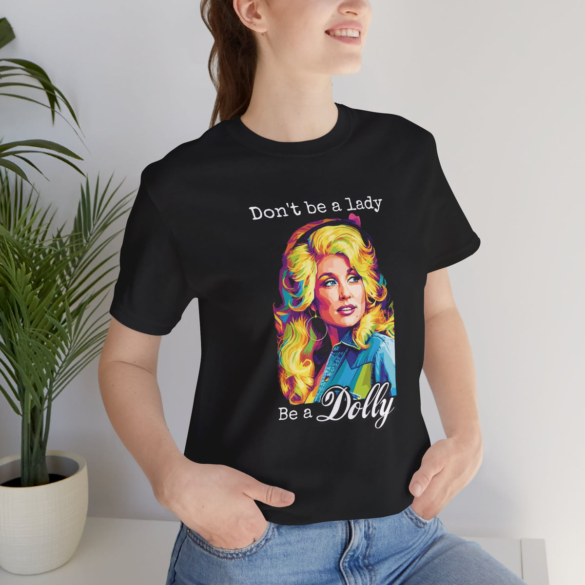 Dolly Parton "Don’t Be a Lady, Be a Dolly" Graphic Tee
