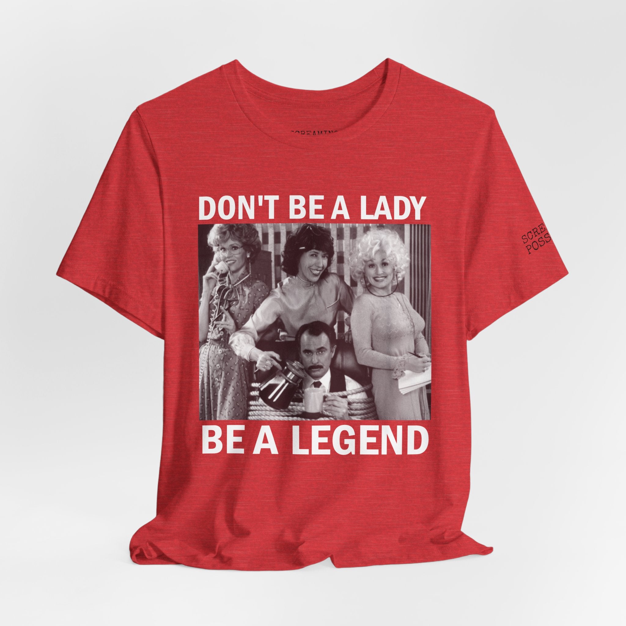 Don't Be a Lady — Be a Legend Tee