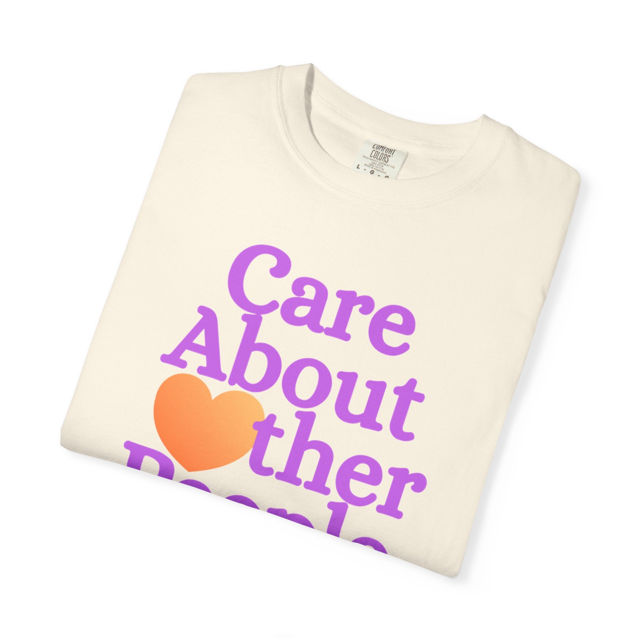 Care About Other People Comfort Colors T-Shirt