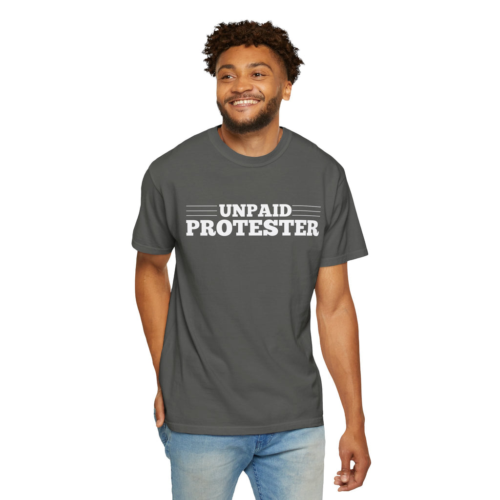 Unpaid Protester Comfort Colors T-Shirt