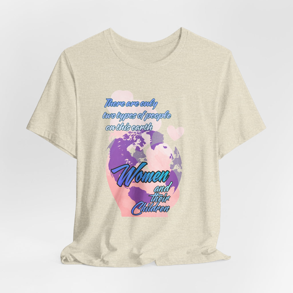 Women and Girls Unite Tee — 'There are only two types of people on this earth' Feminist Graphic T-Shirt