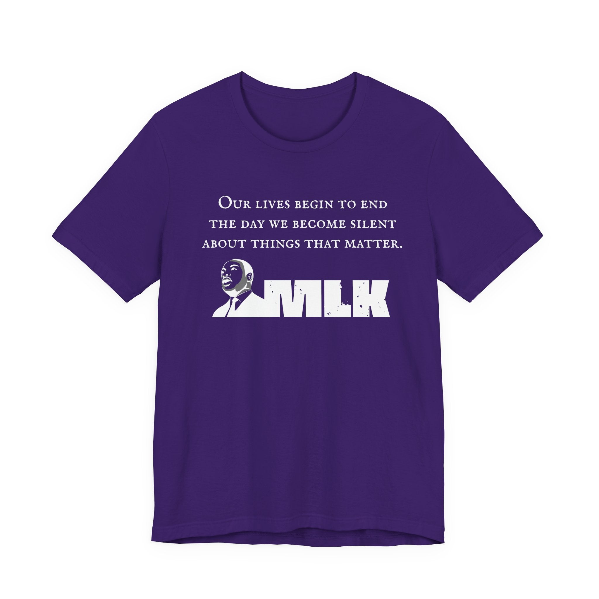 MLK Quote Bella + Canvas T‑Shirt — "Our Lives Begin to End..."