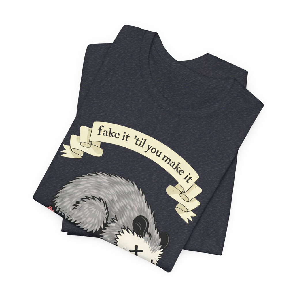 "Fake It 'Til You Make It" Possum Tee — Play Dead Funny Graphic T-Shirt