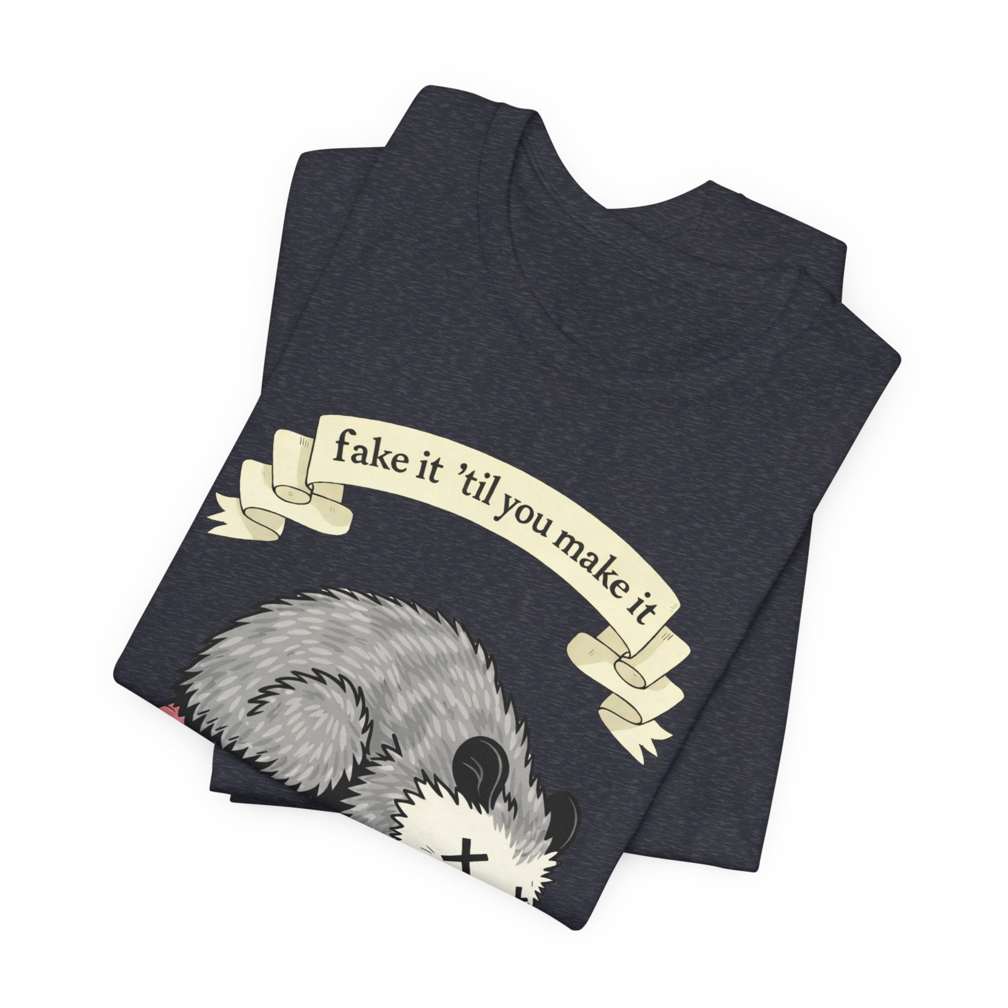 "Fake It 'Til You Make It" Possum Tee — Play Dead Funny Graphic T-Shirt