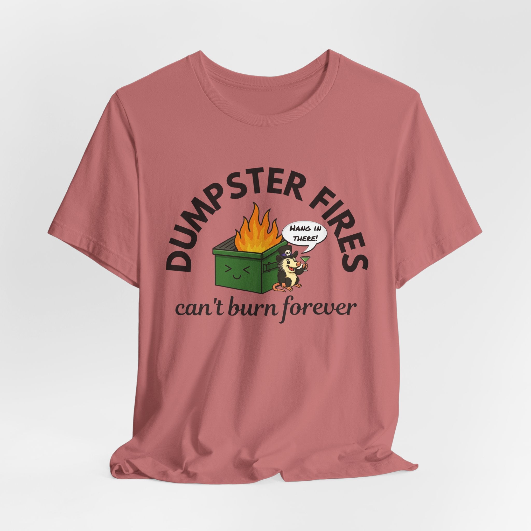 Dumpster Fires Can't Burn Forever Screaming Possum T-Shirt | Funny Graphic Tee
