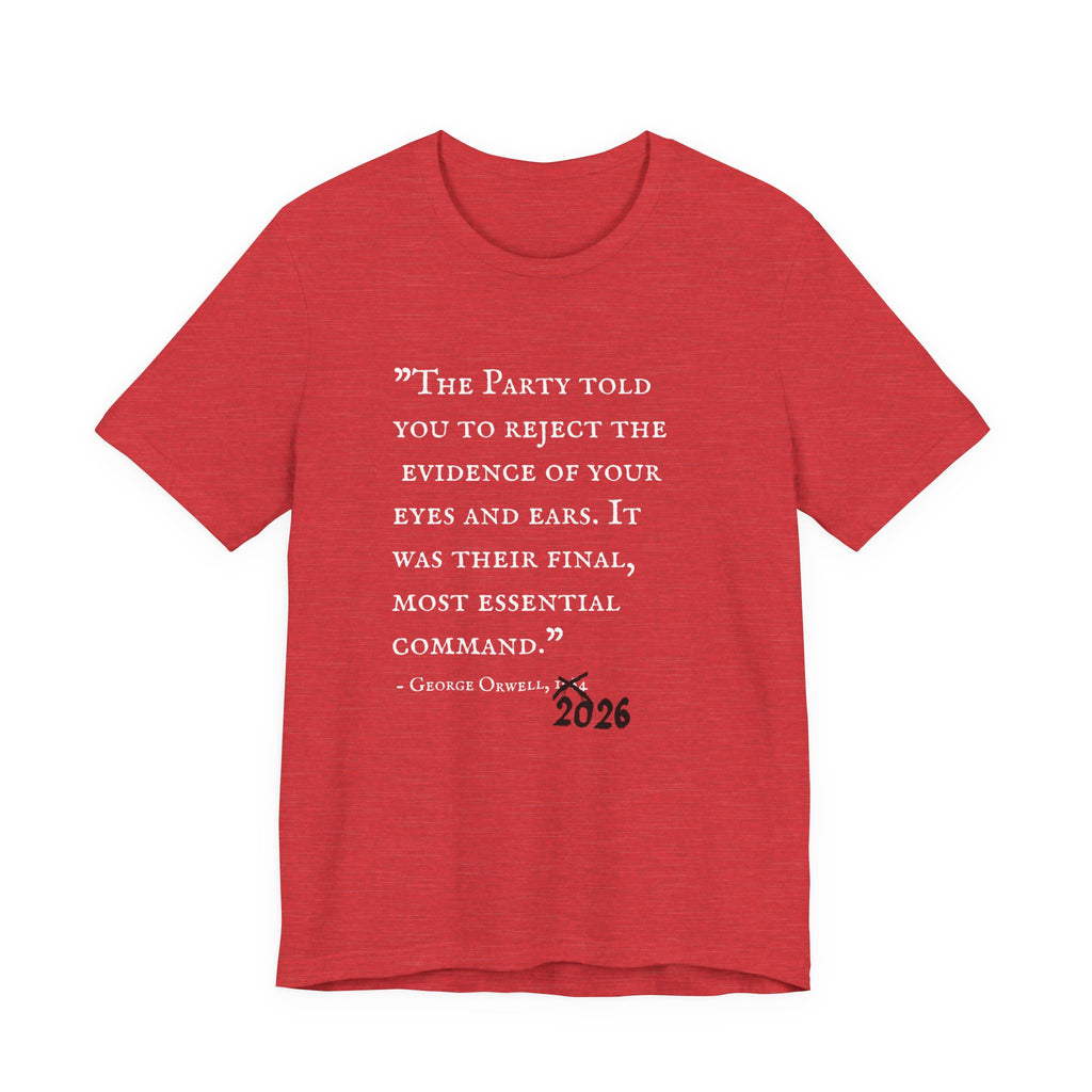 1984 Vs 2026 George Orwell Quote Bella + Canvas T-ShirtShirt