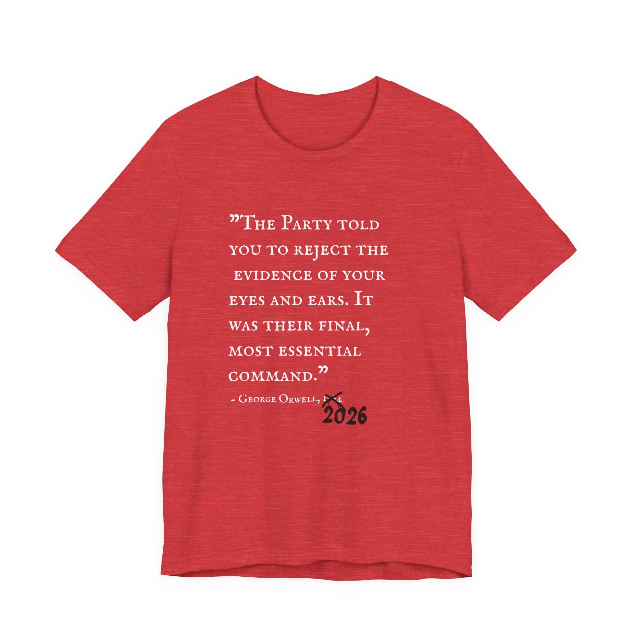 1984 Vs 2026 George Orwell Quote Bella + Canvas T-ShirtShirt