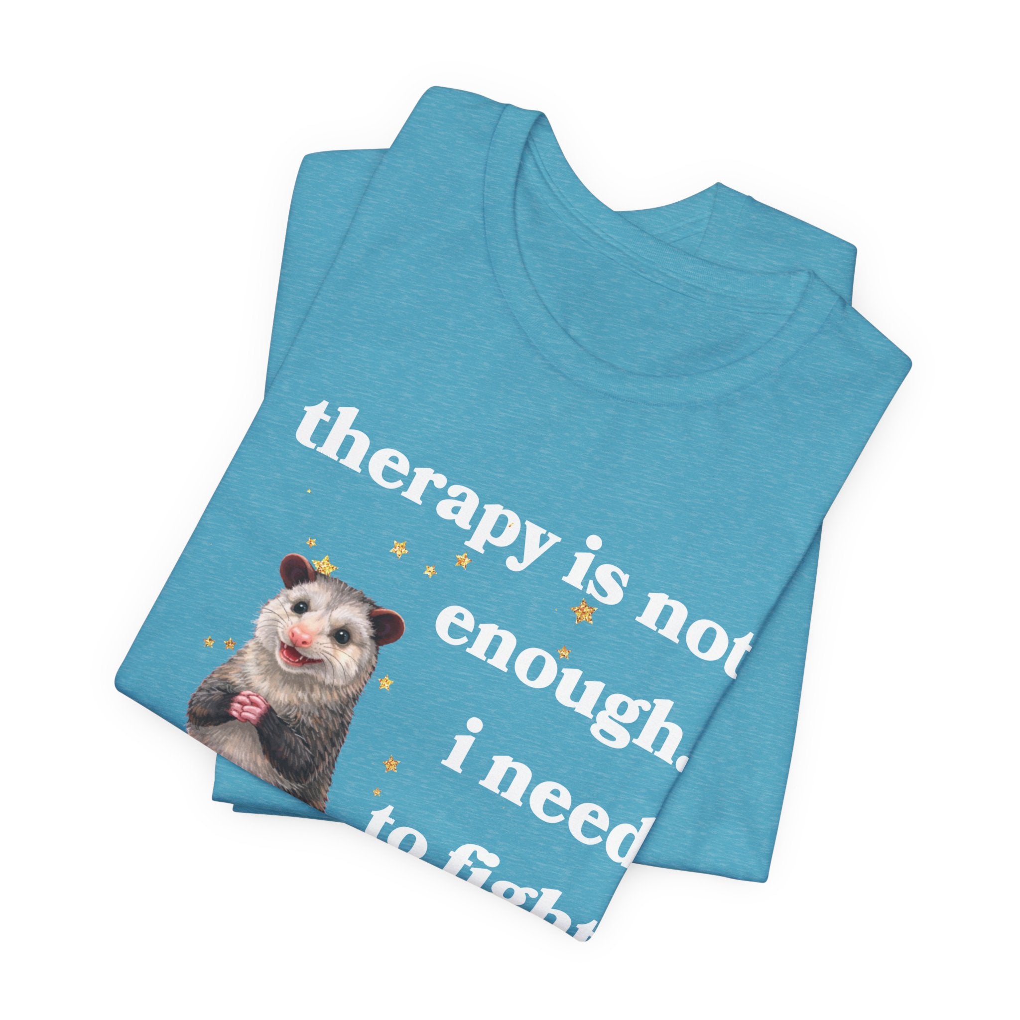 therapy is not enough. i need to fight the government Bella + Canvas T-shirt