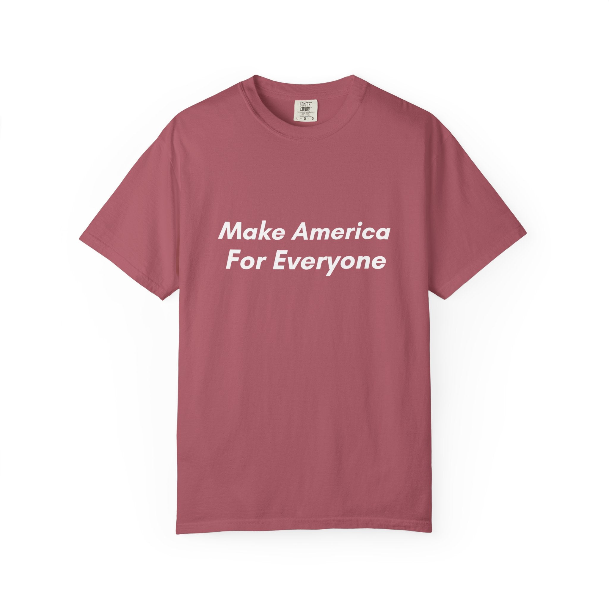 Make America For Everyone Tee on Comfort Colors Shirt