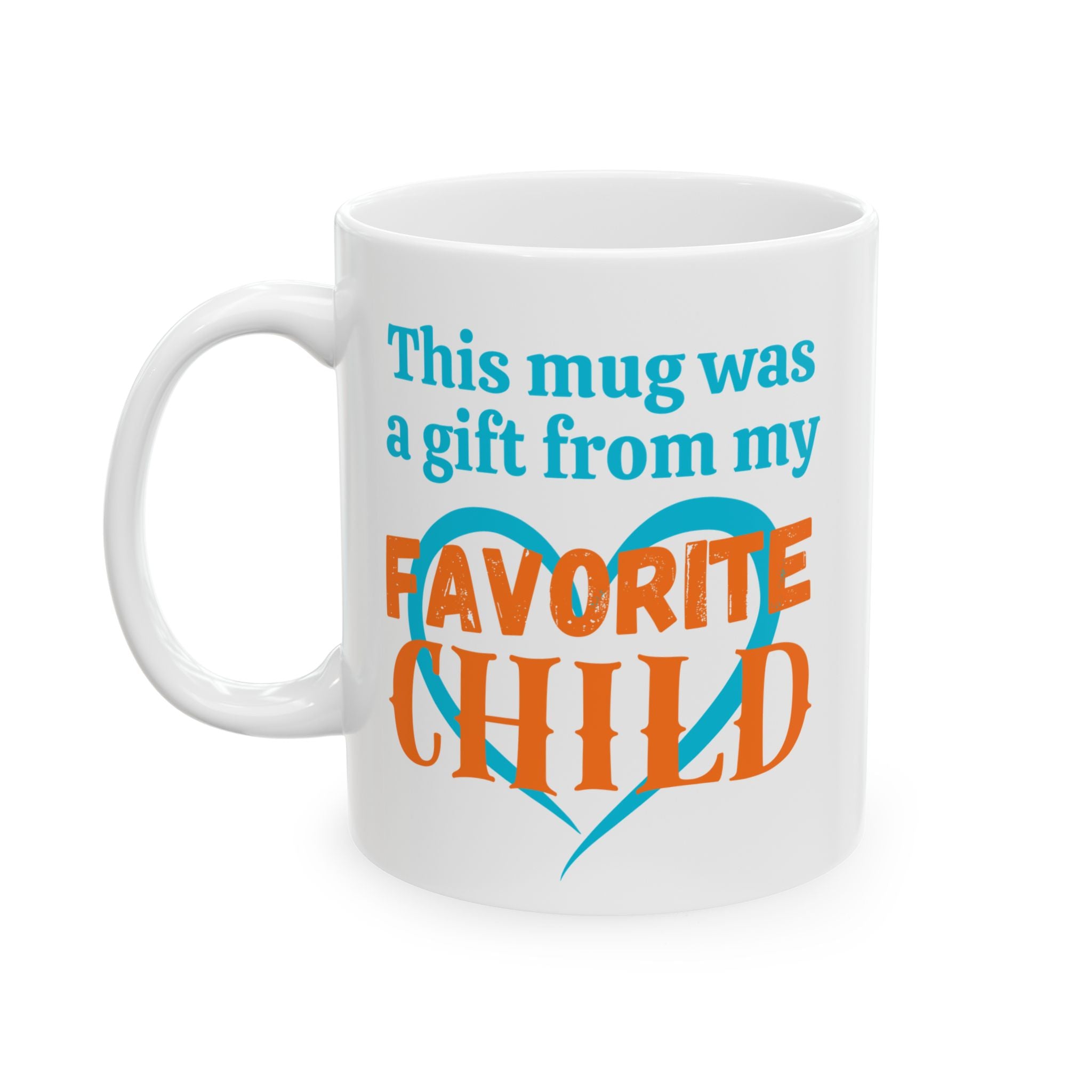 This Was A Gift From My Favorite Child Mother’s Day Ceramic Coffee Cup (11oz, 15oz)