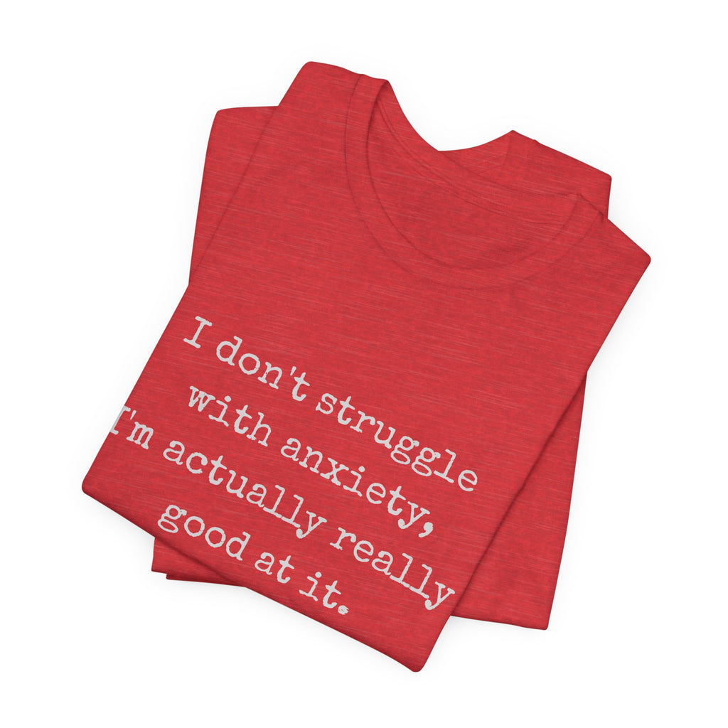 Actually Really Good At Anxiety Bella + Canvas Tee
