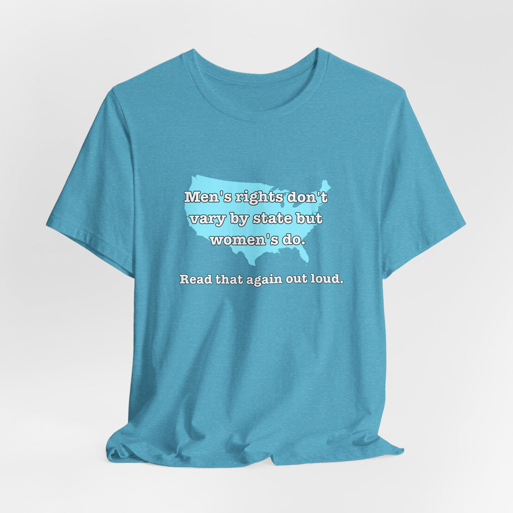 Men's Rights Don't Vary By State But Women's Do Vintage Feminist GraphicBella + Canvas T-Shirt