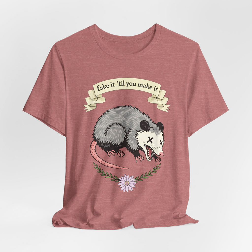 "Fake It 'Til You Make It" Possum Tee — Play Dead Funny Graphic T-Shirt