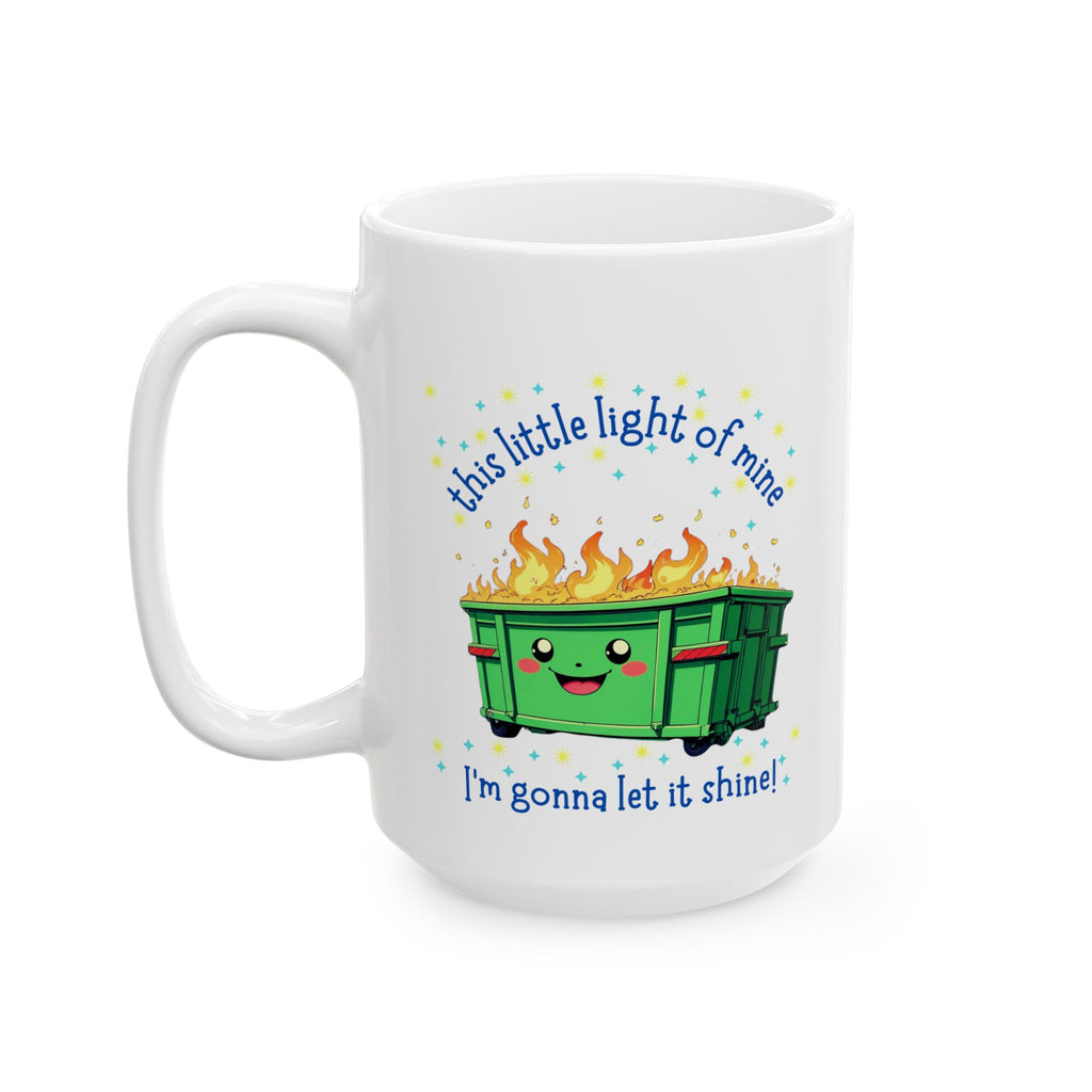 Dumpster Fire "This little light of mine, I'm gonna let it shine" Coffee Mug