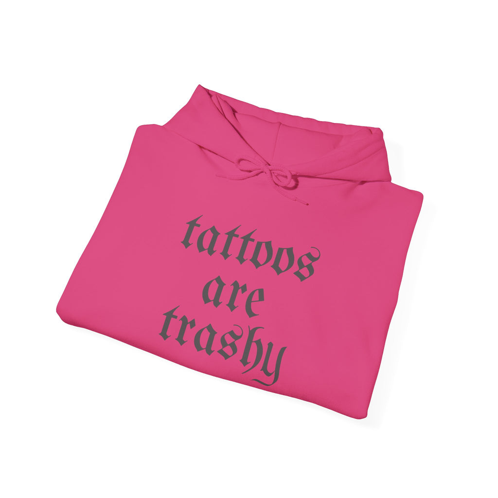Tattoos Are Trashy Pullover Gildan Hoodie