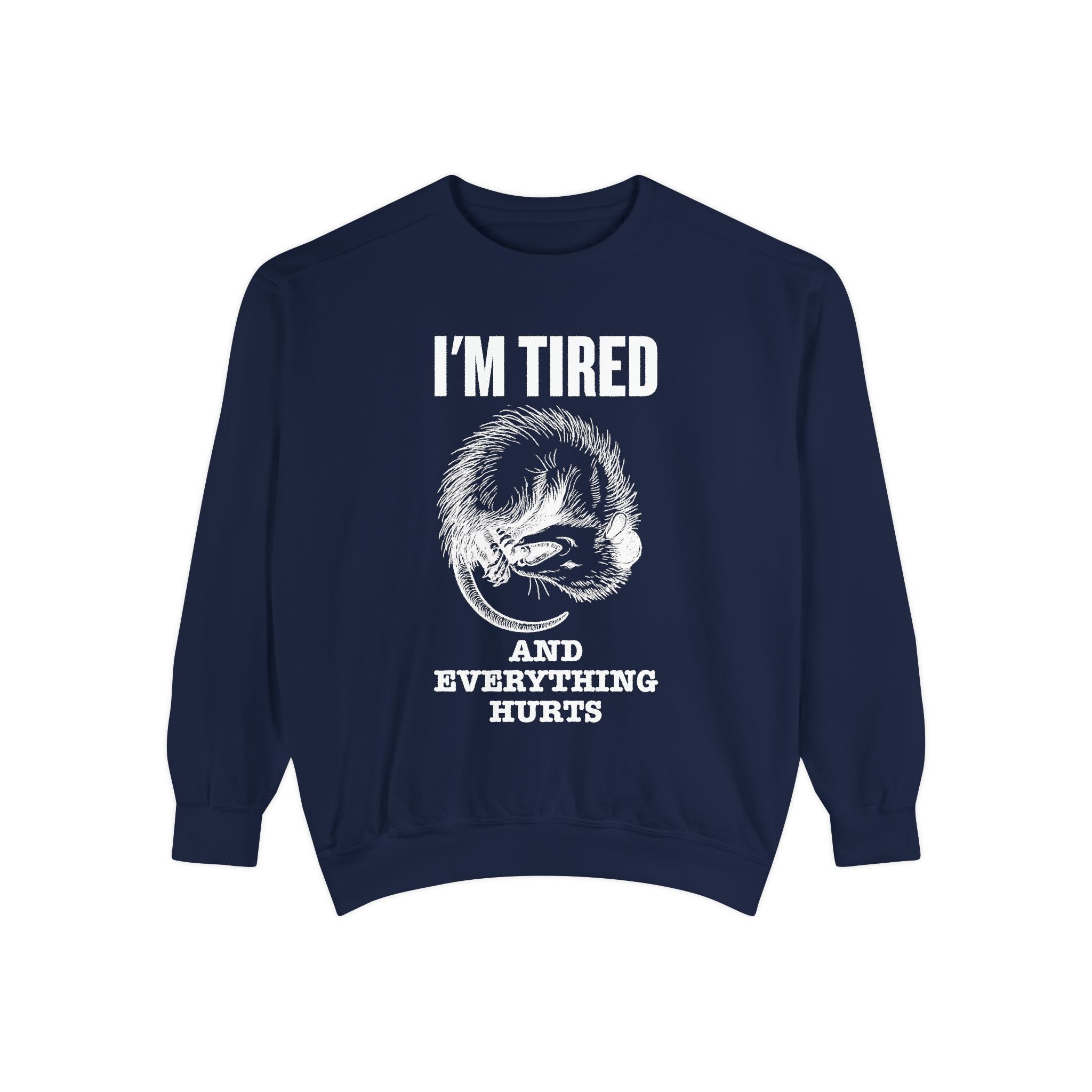 I'm Tired and Everything Hurts - Possum Crewneck Sweatshirt