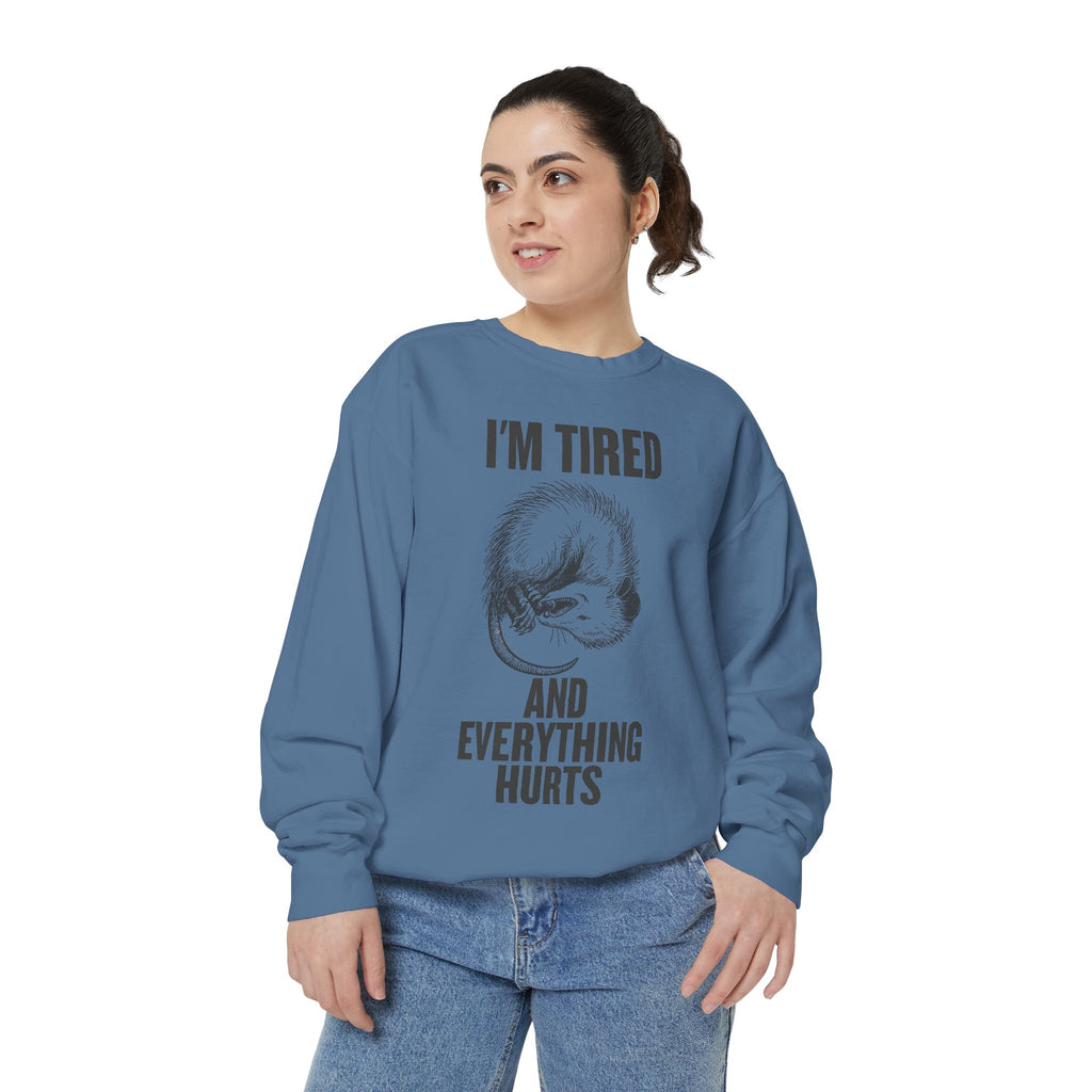 I'm Tired and Everything Hurts - Possum Crewneck Sweatshirt