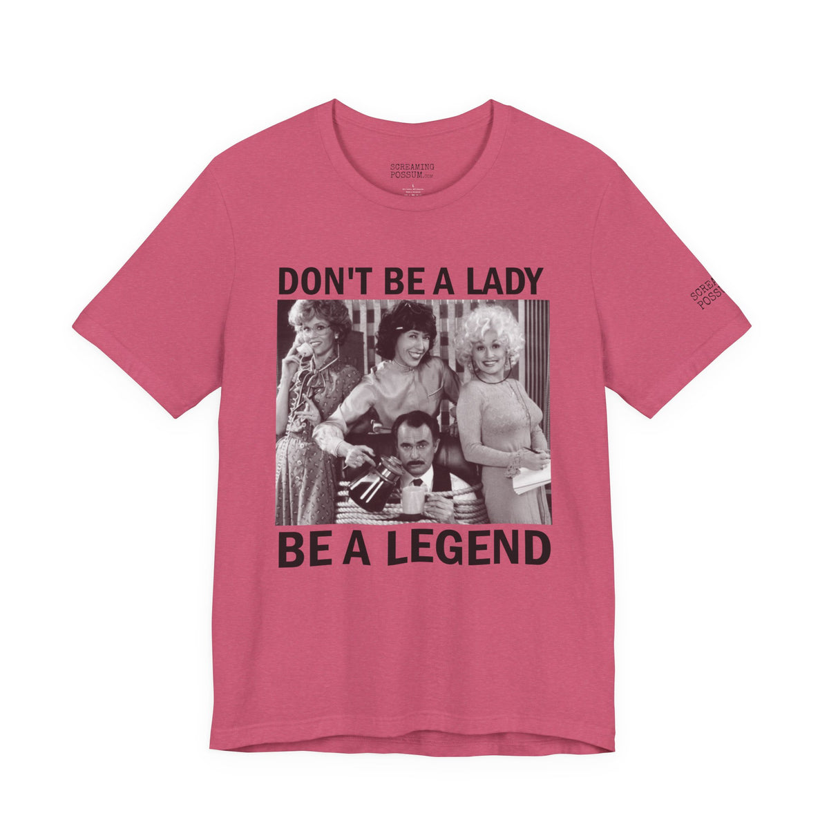 Don't Be a Lady — Be a Legend Tee