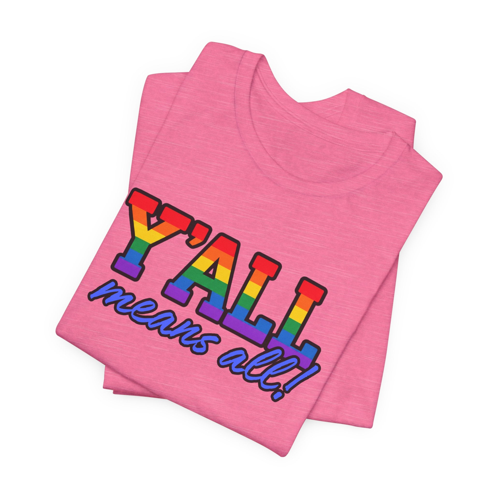 Y'ALL Means All Rainbow Pride Bella + Canvas T-Shirt