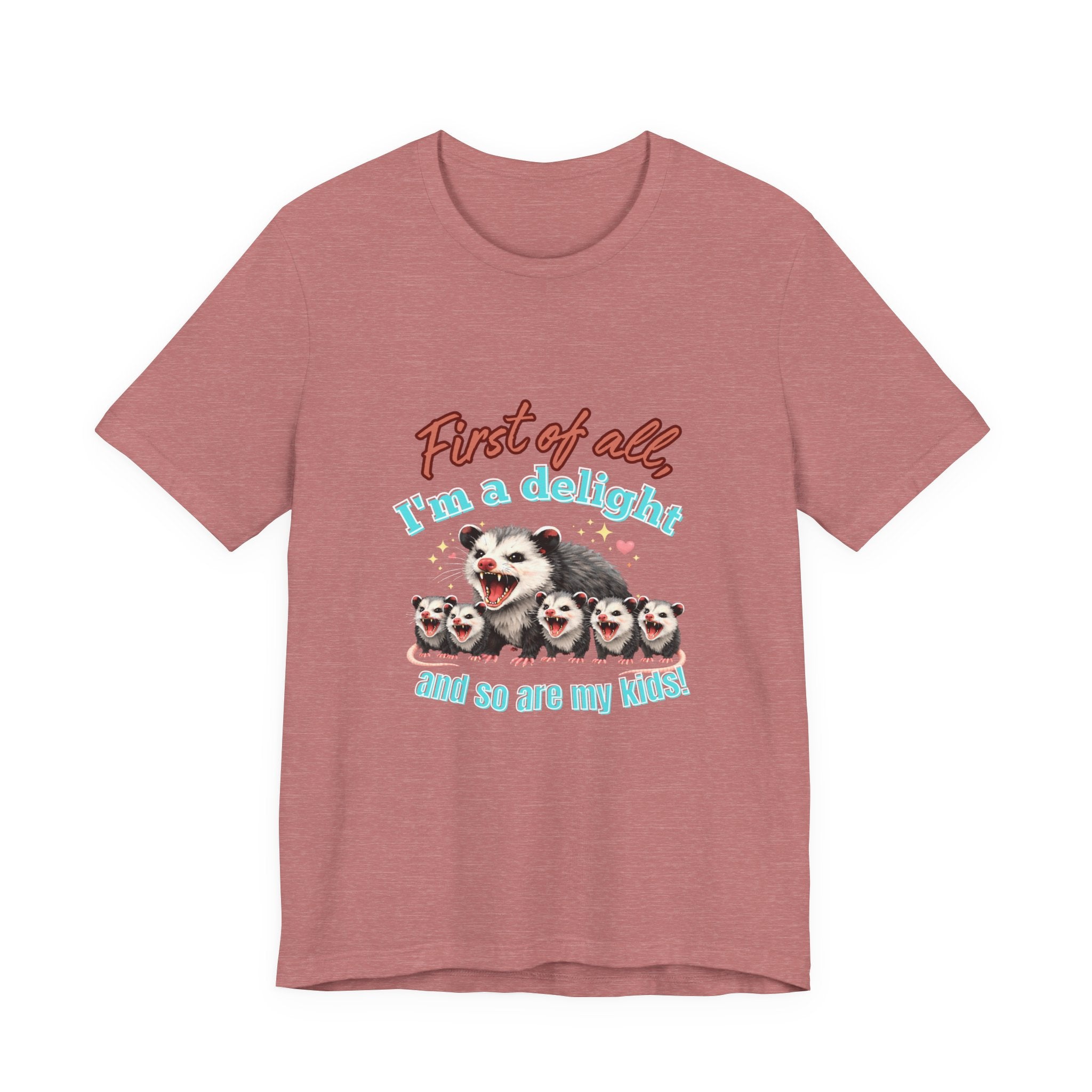 Mother’s Day 2026 “First of all I’m a delight (and so are my kids)” Mama Possum & 5 Kids Bella + Canvas T-Shirt