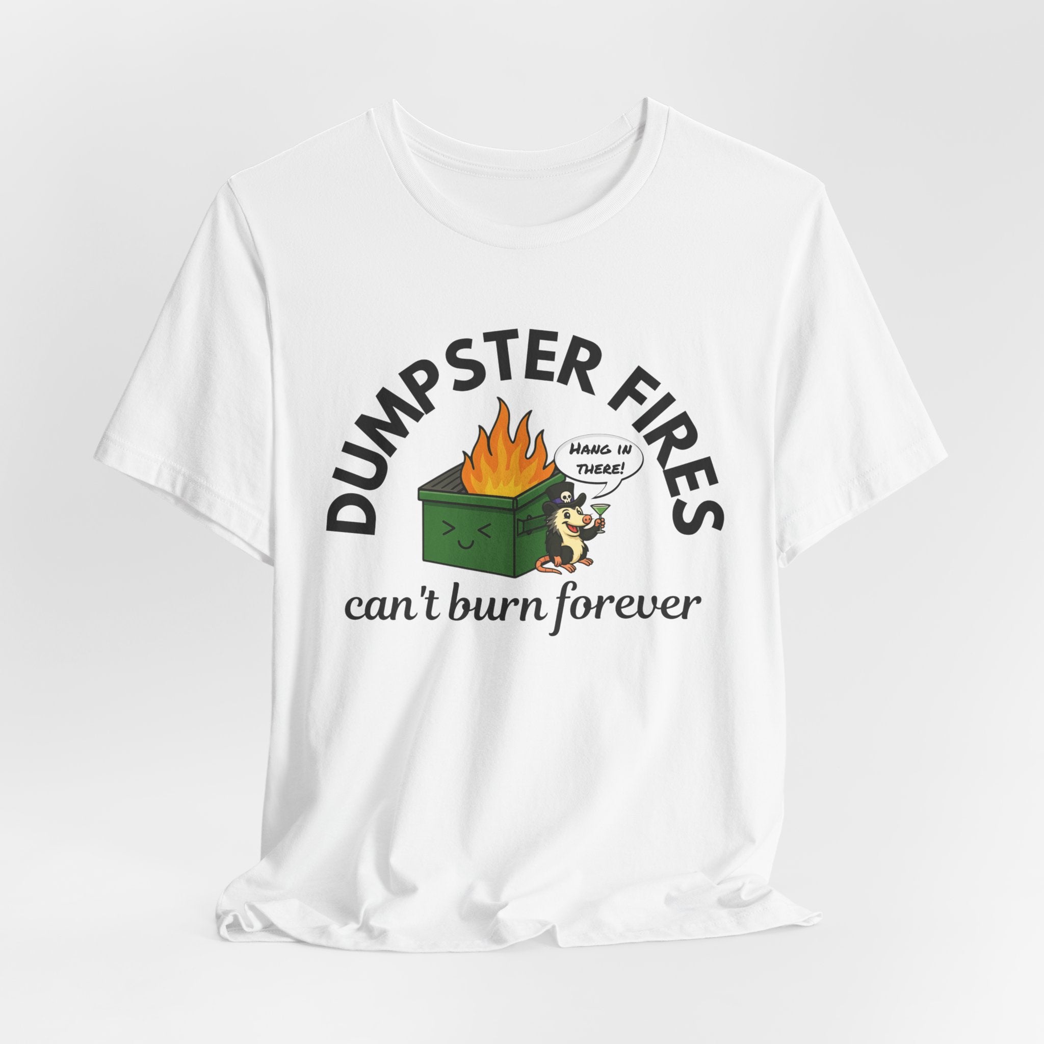 Dumpster Fires Can't Burn Forever Screaming Possum T-Shirt | Funny Graphic Tee