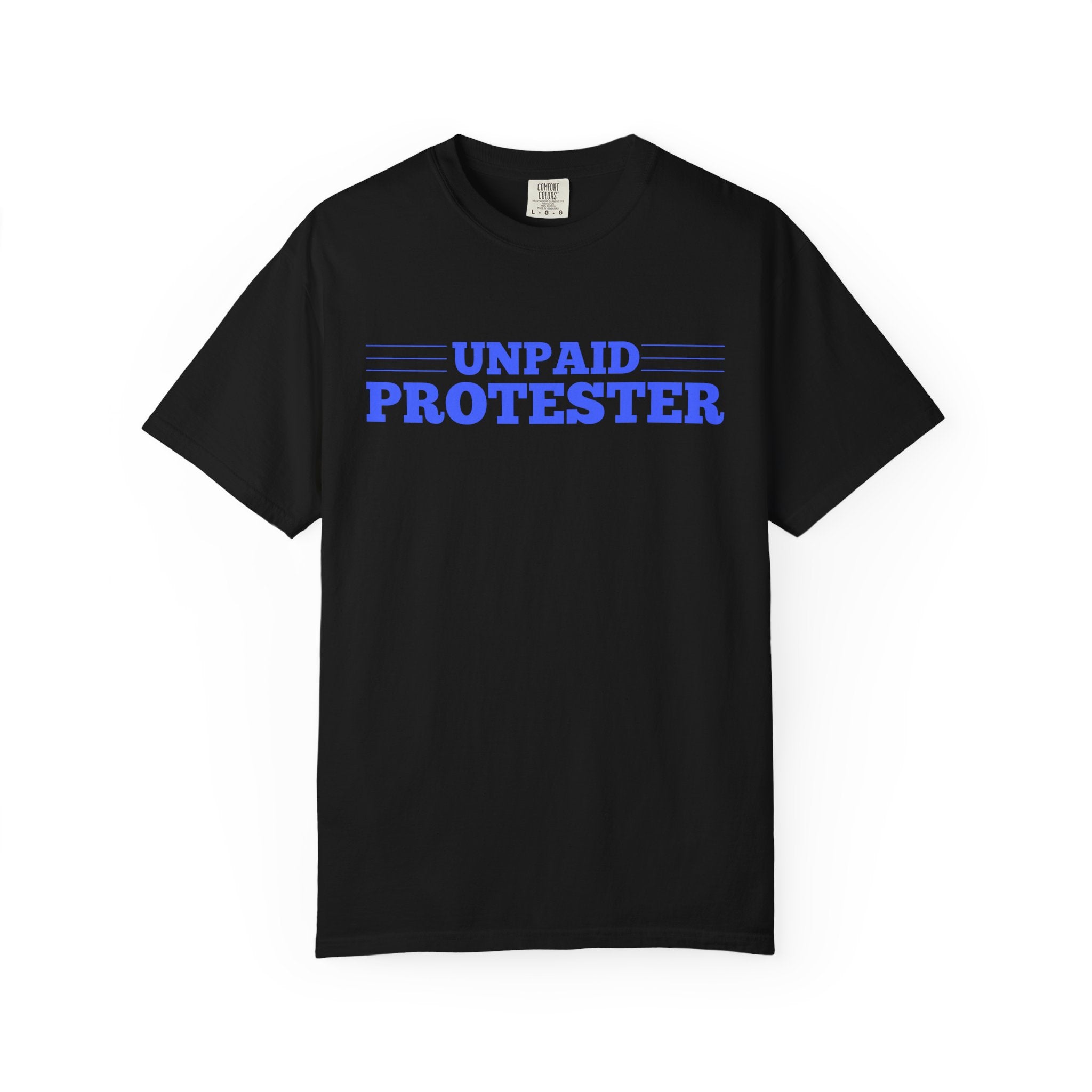 Unpaid Protester Comfort Colors T-Shirt