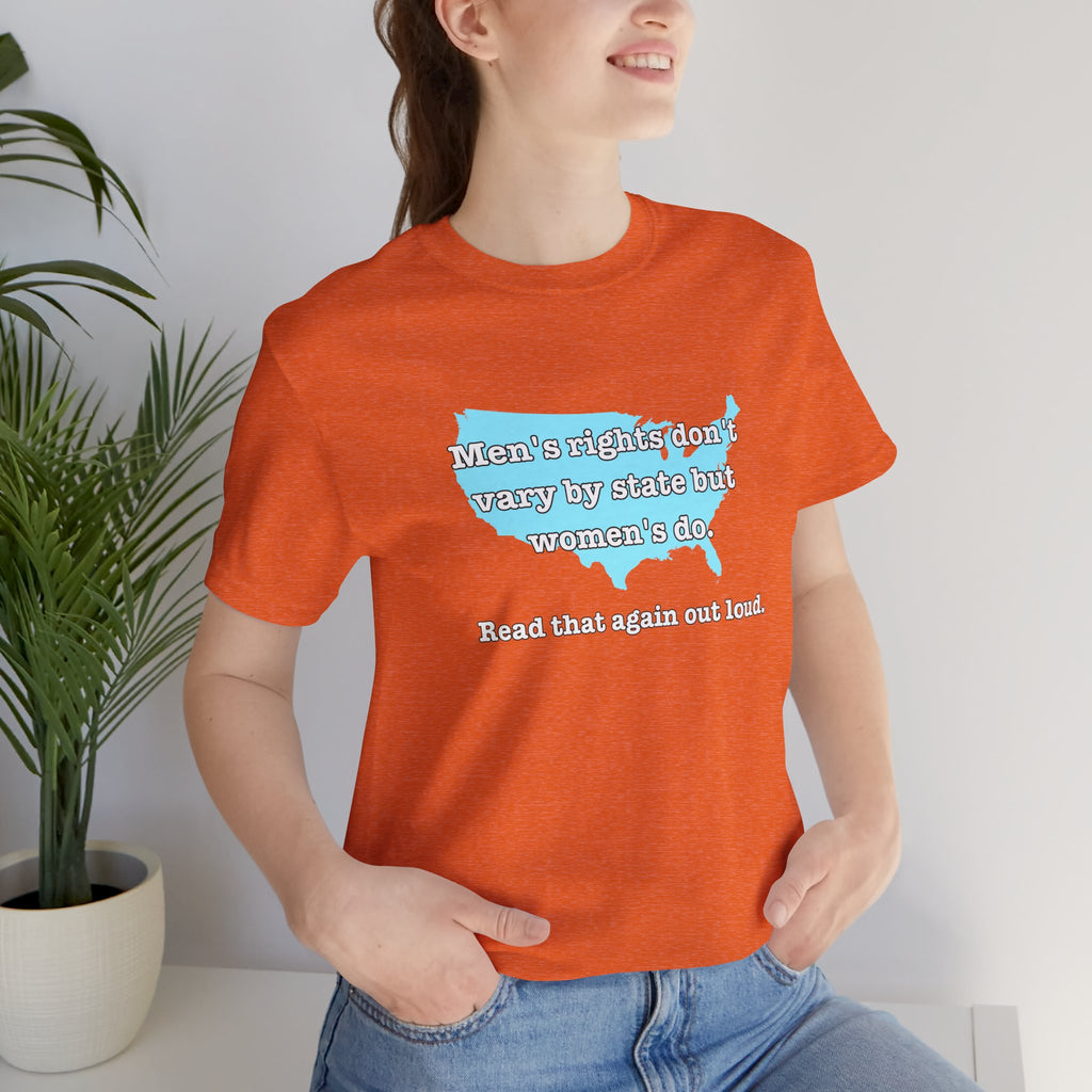 Men's Rights Don't Vary By State But Women's Do Vintage Feminist GraphicBella + Canvas T-Shirt