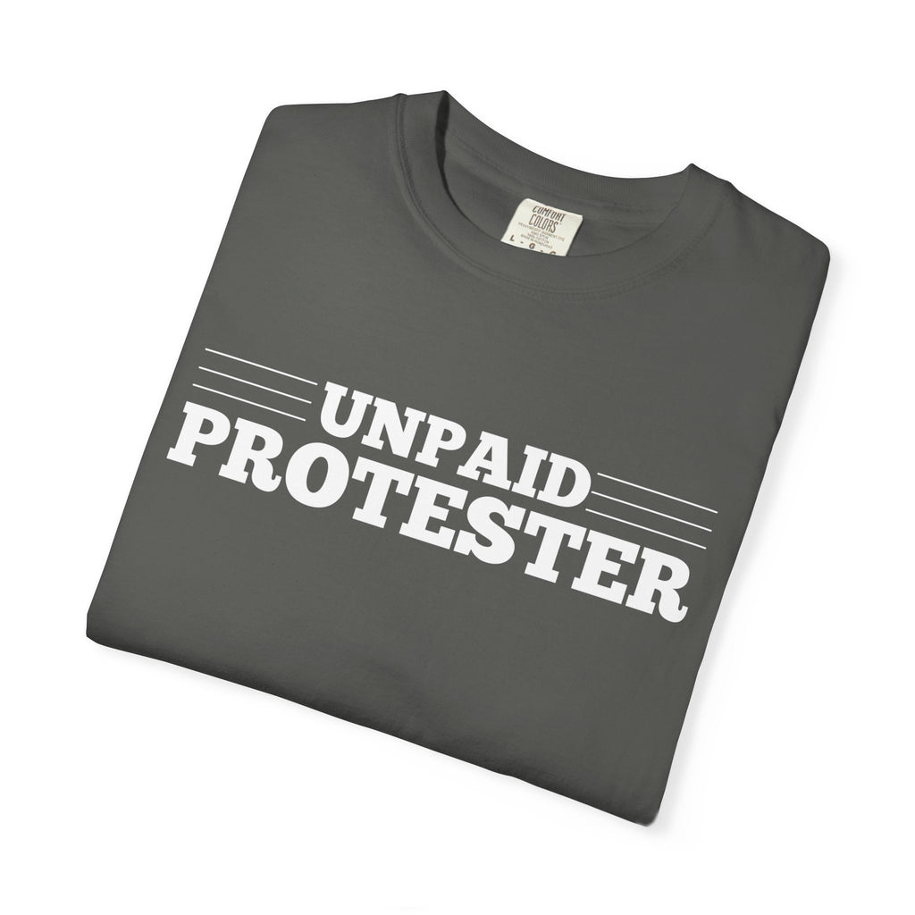 Unpaid Protester Comfort Colors T-Shirt