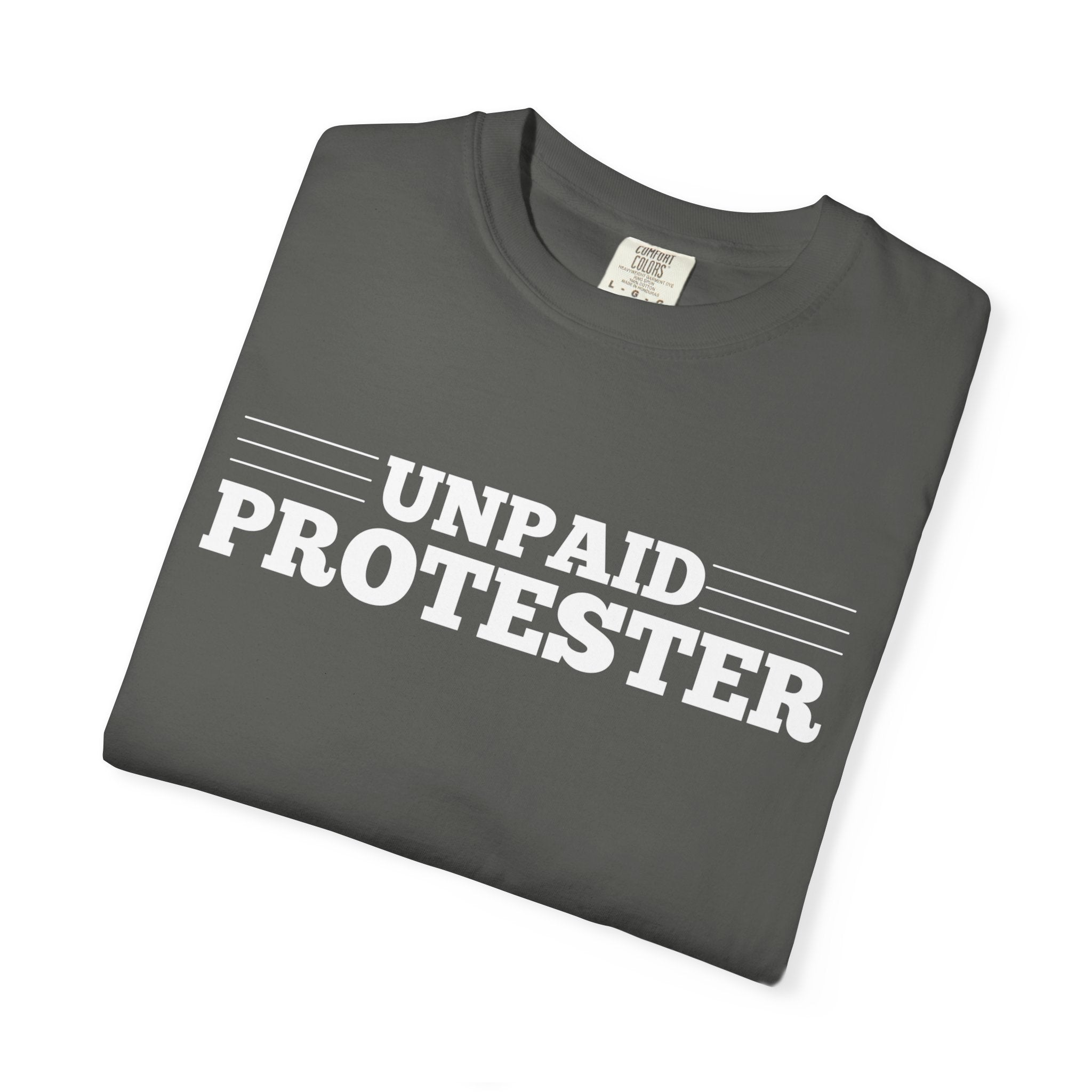 Unpaid Protester Comfort Colors T-Shirt