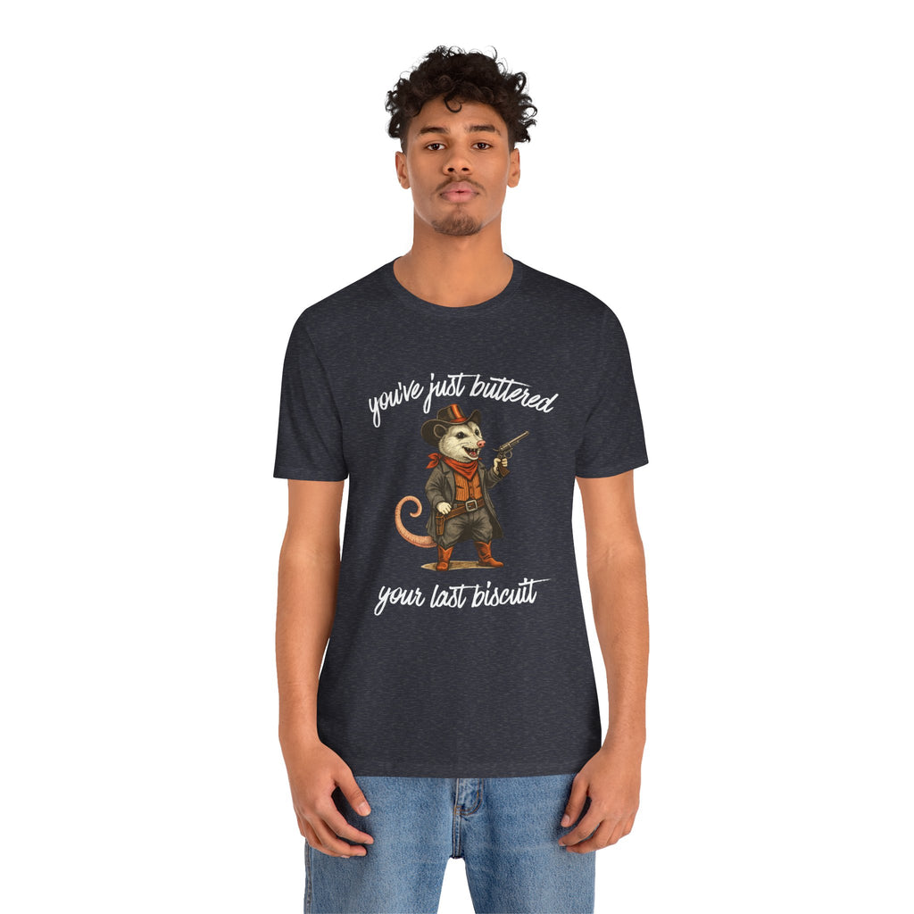 You've Just Buttered Your Last Biscuit T‑Shirt — Cowboy Possum Graphic Tee