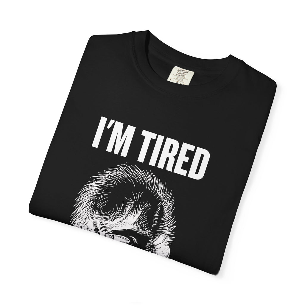 “I’m Tired And Everything Hurts” Sarcastic T-Shirt — Funny Aging Sleepy Possum Tee