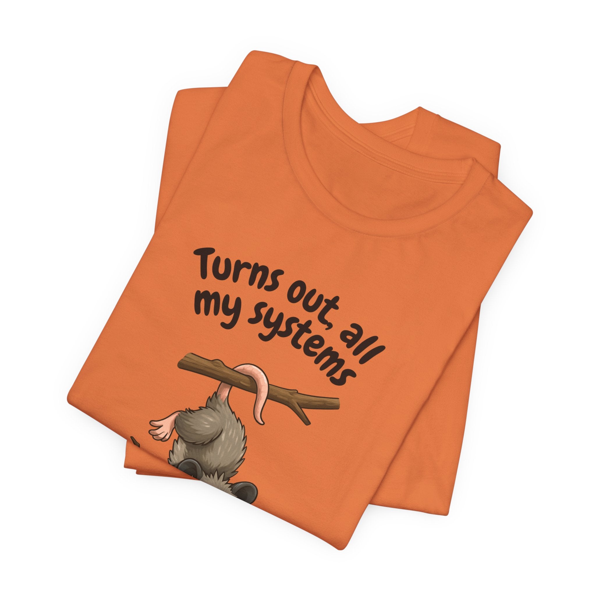 Nervous Possum T-Shirt — "Turns Out All My Systems Are Nervous" Cute Graphic Tee