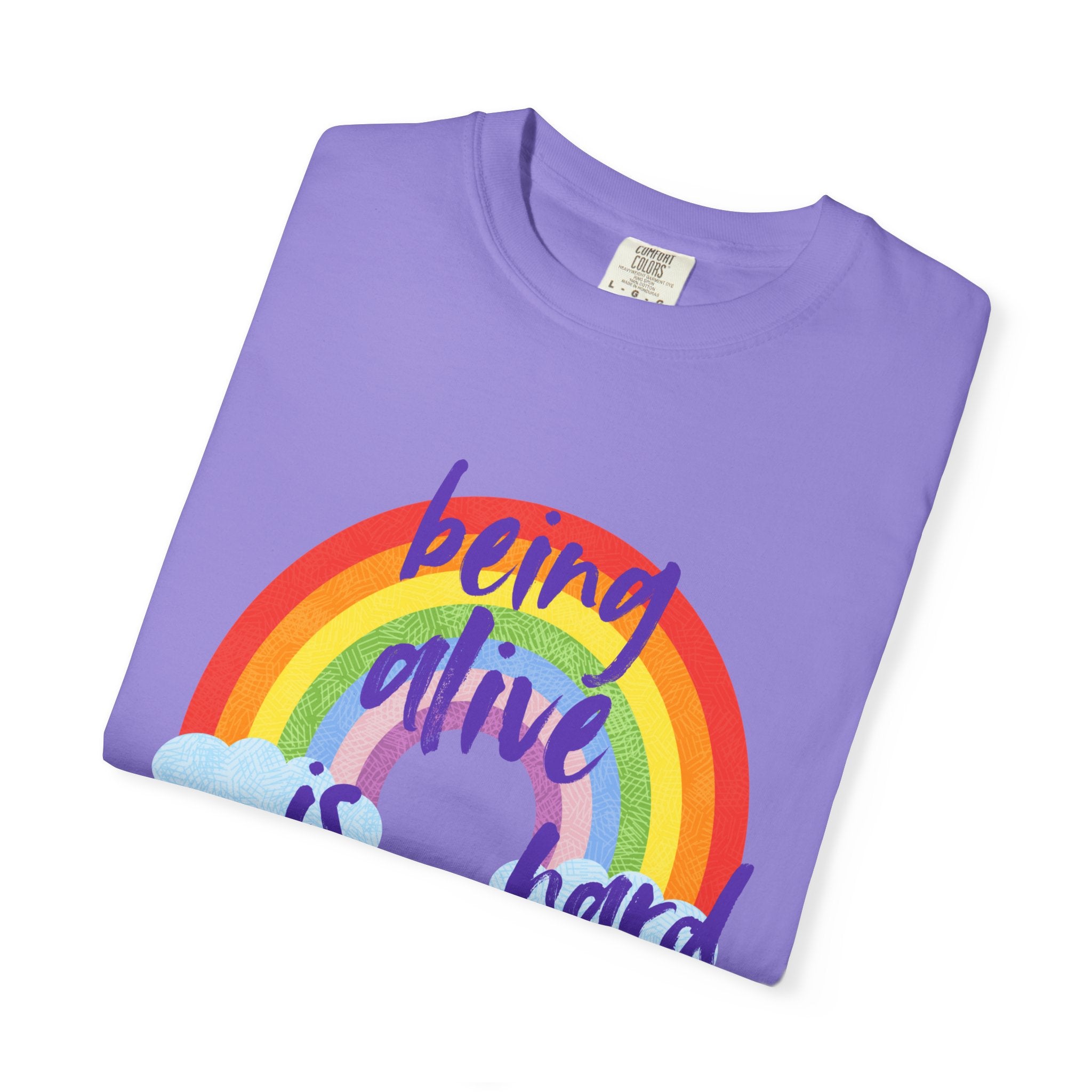 Rainbow 'Being alive is hard' Unisex T-shirt, Quote Tee, Graphic Shirt, Colorful Top, LGBTQ Pride Apparel