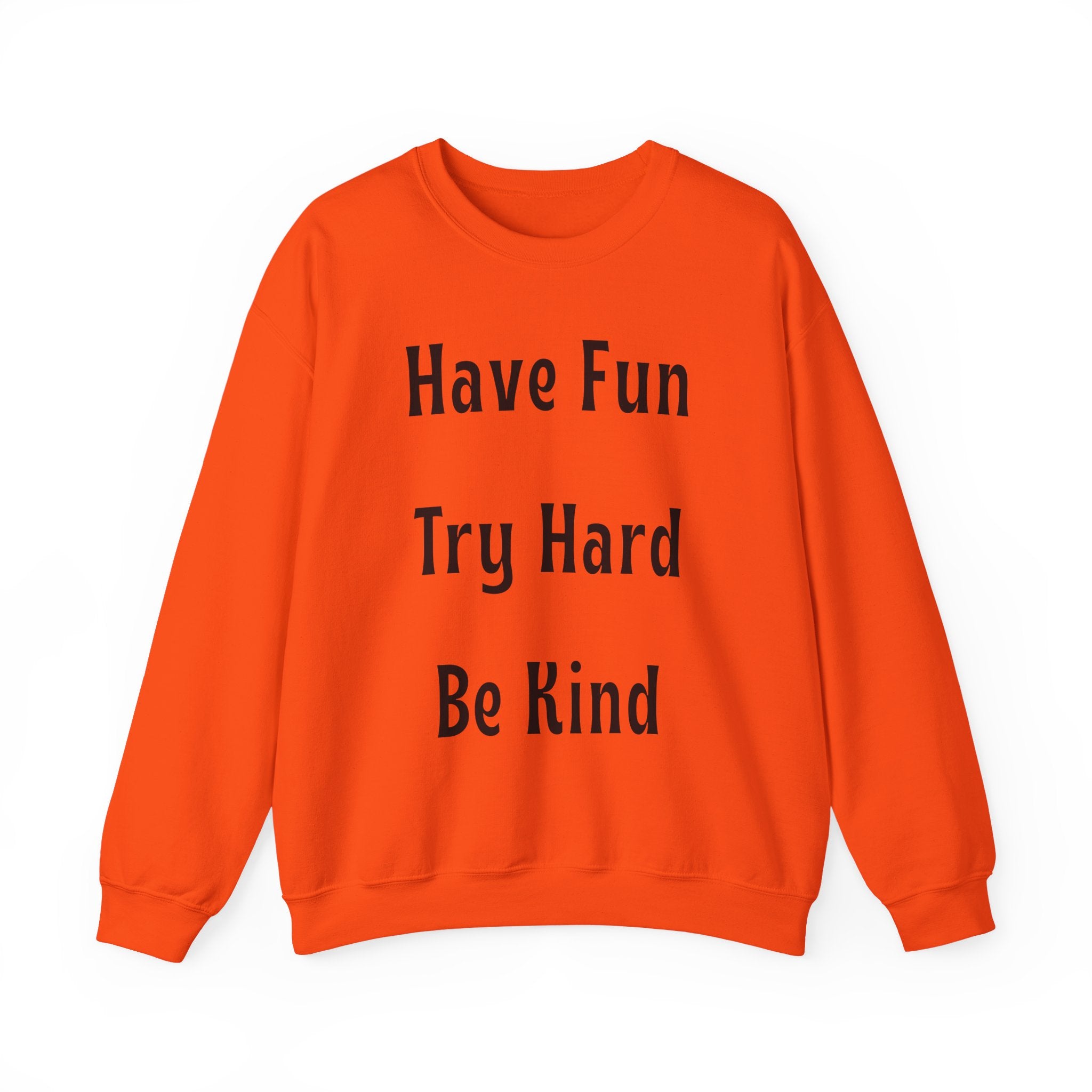 Have Fun Try Hard Be Kind Gildan Crewneck Sweatshirt