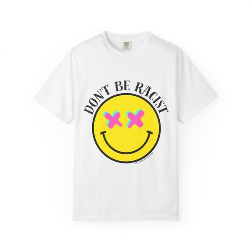 Don't Be Racist Mr. Smiley Comfort Colors T-Shirt