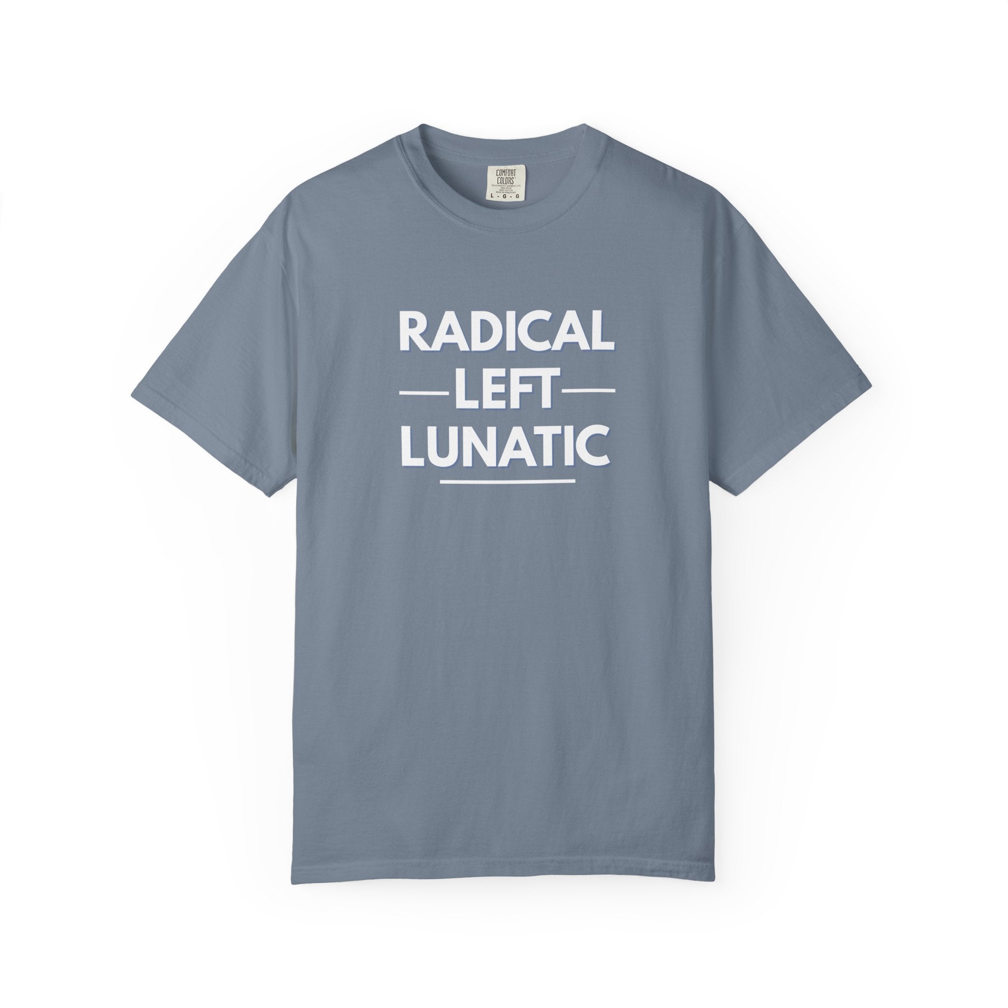 Radical Left Lunatic Comfort Colors T-Shirt