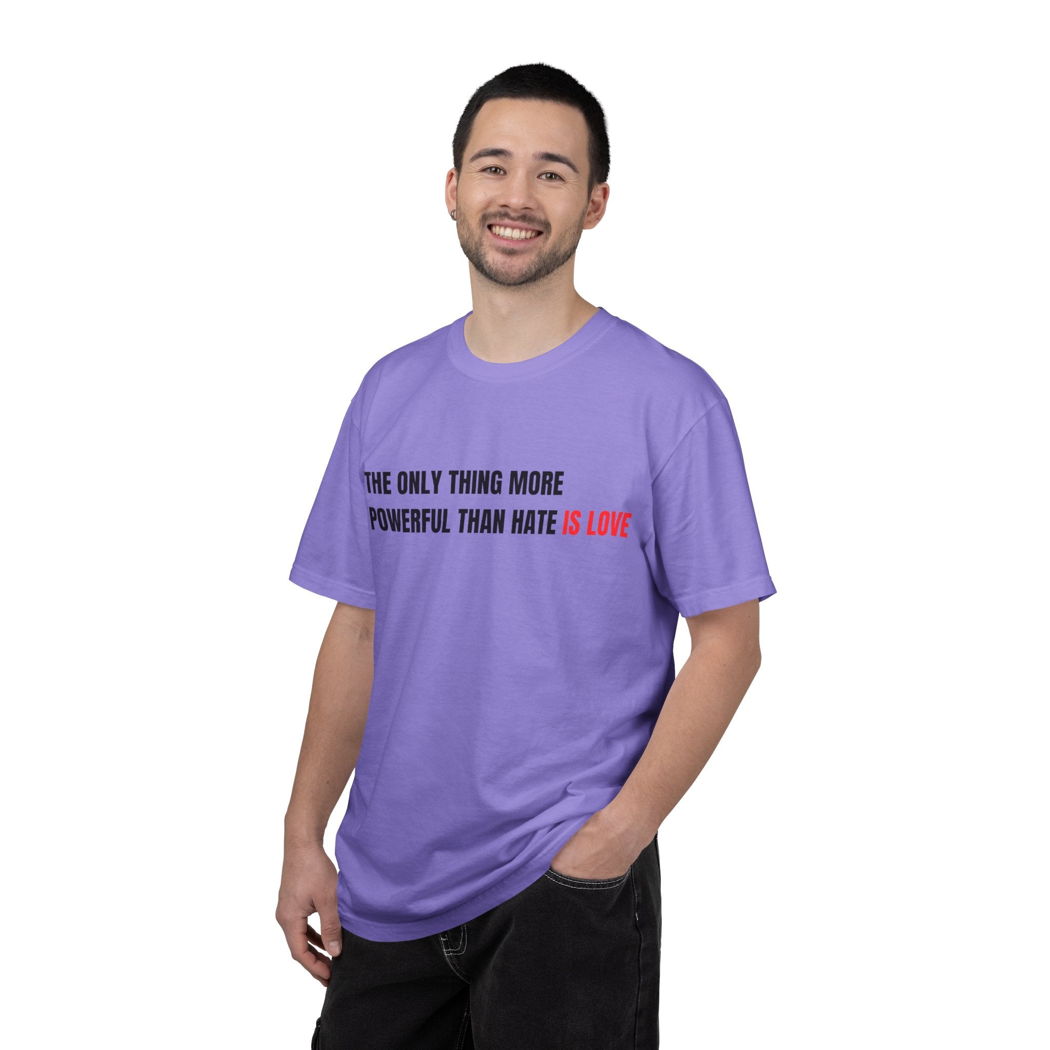 The Only Thing More Powerful Than Hate Is Love Comfort Colors T-Shirt