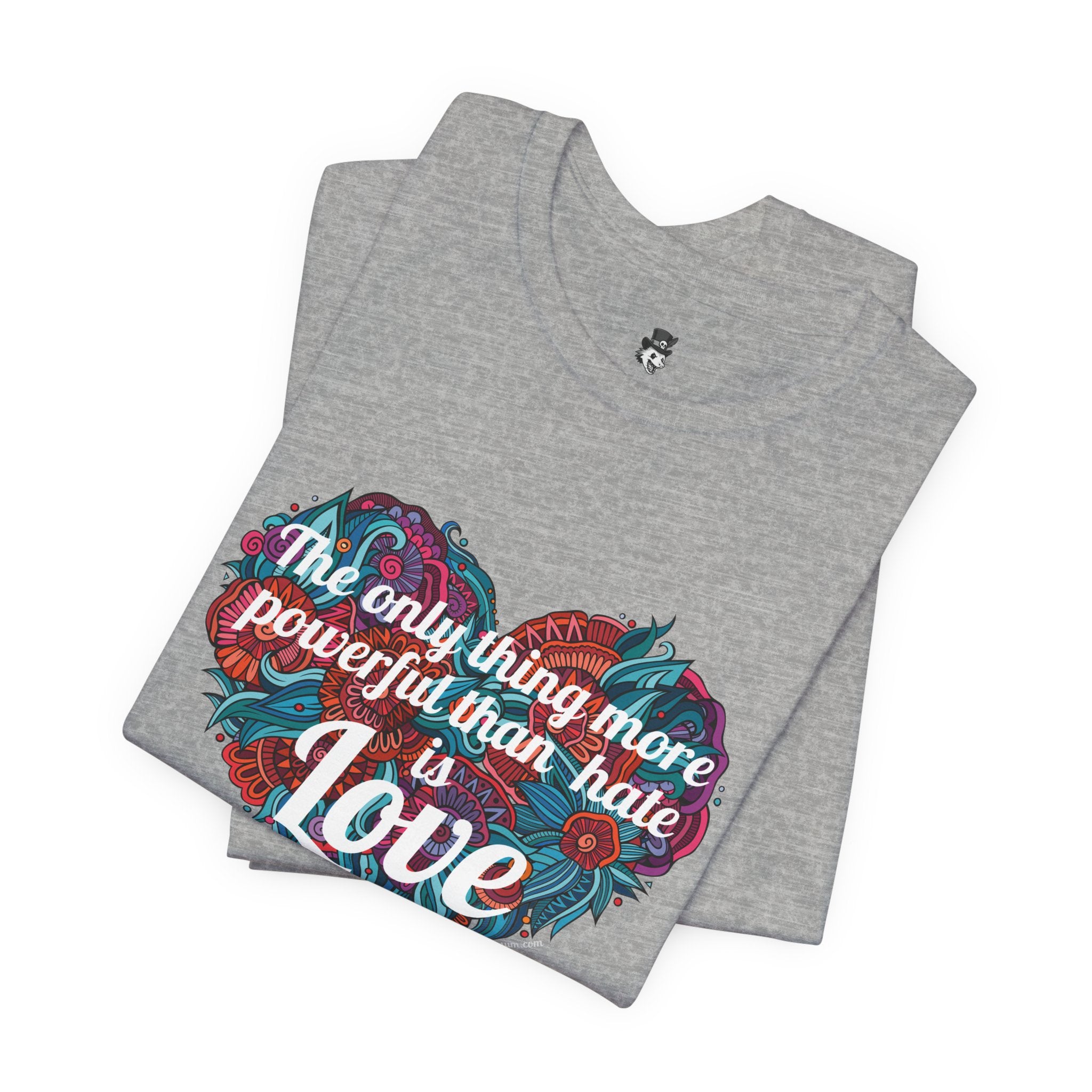 The Only Thing More Powerful Than Hate is Love Bella + Canvas T-Shirt