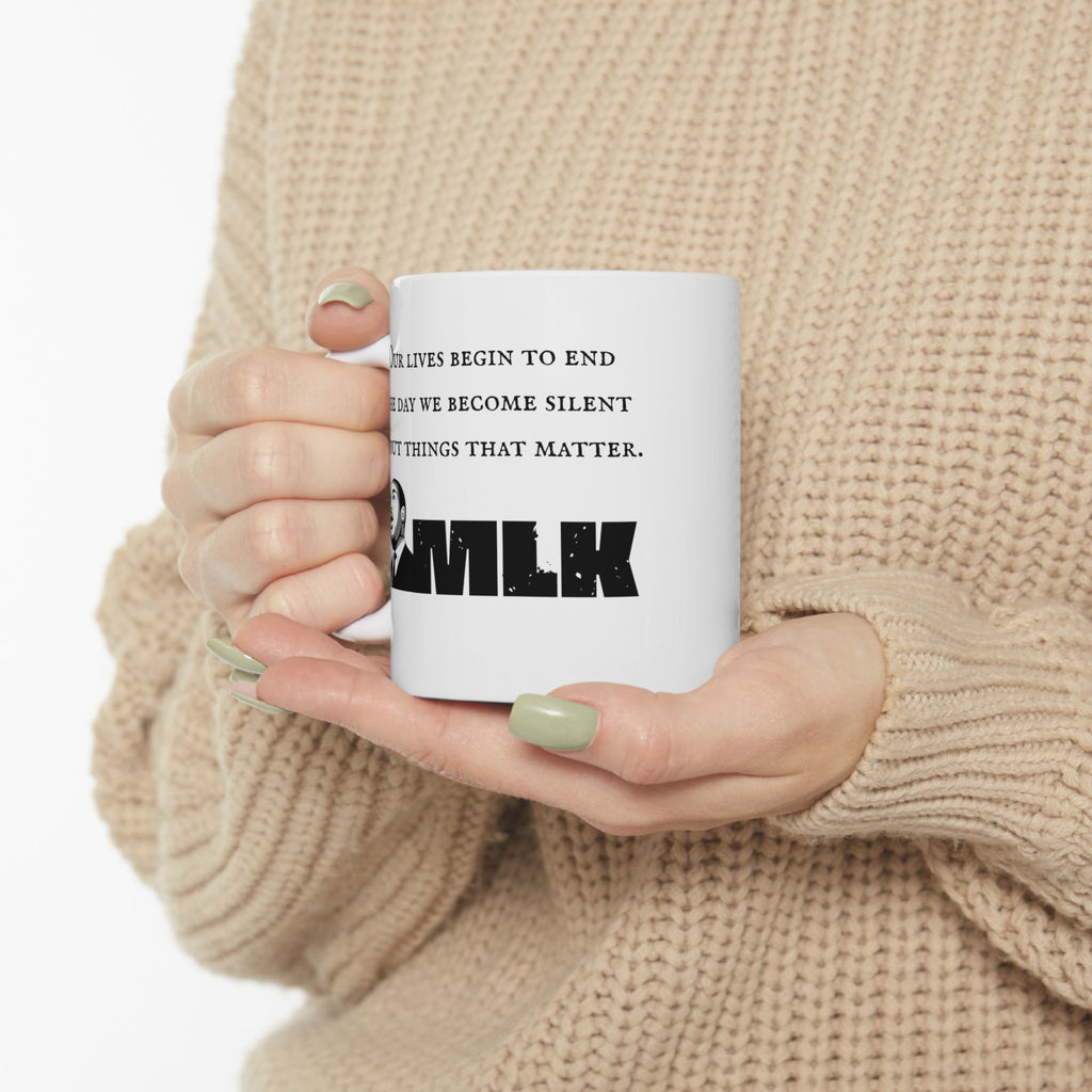 MLK Quote Mug — 'Our Lives Begin to End...' Ceramic Coffee Cup (11oz/15oz)