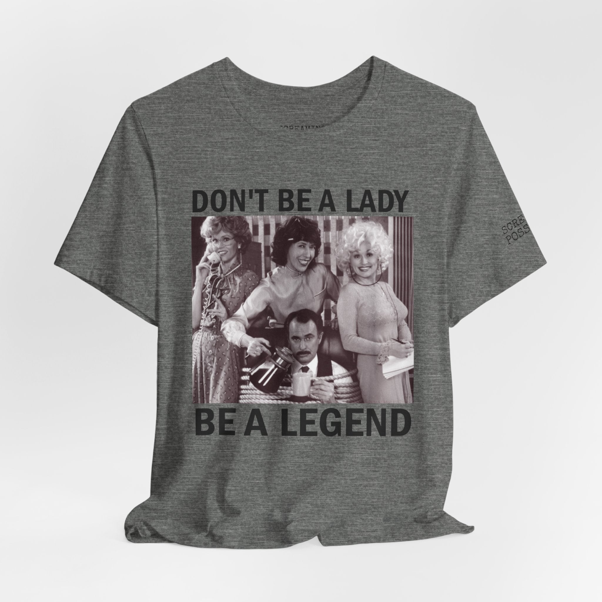 Don't Be a Lady — Be a Legend Tee