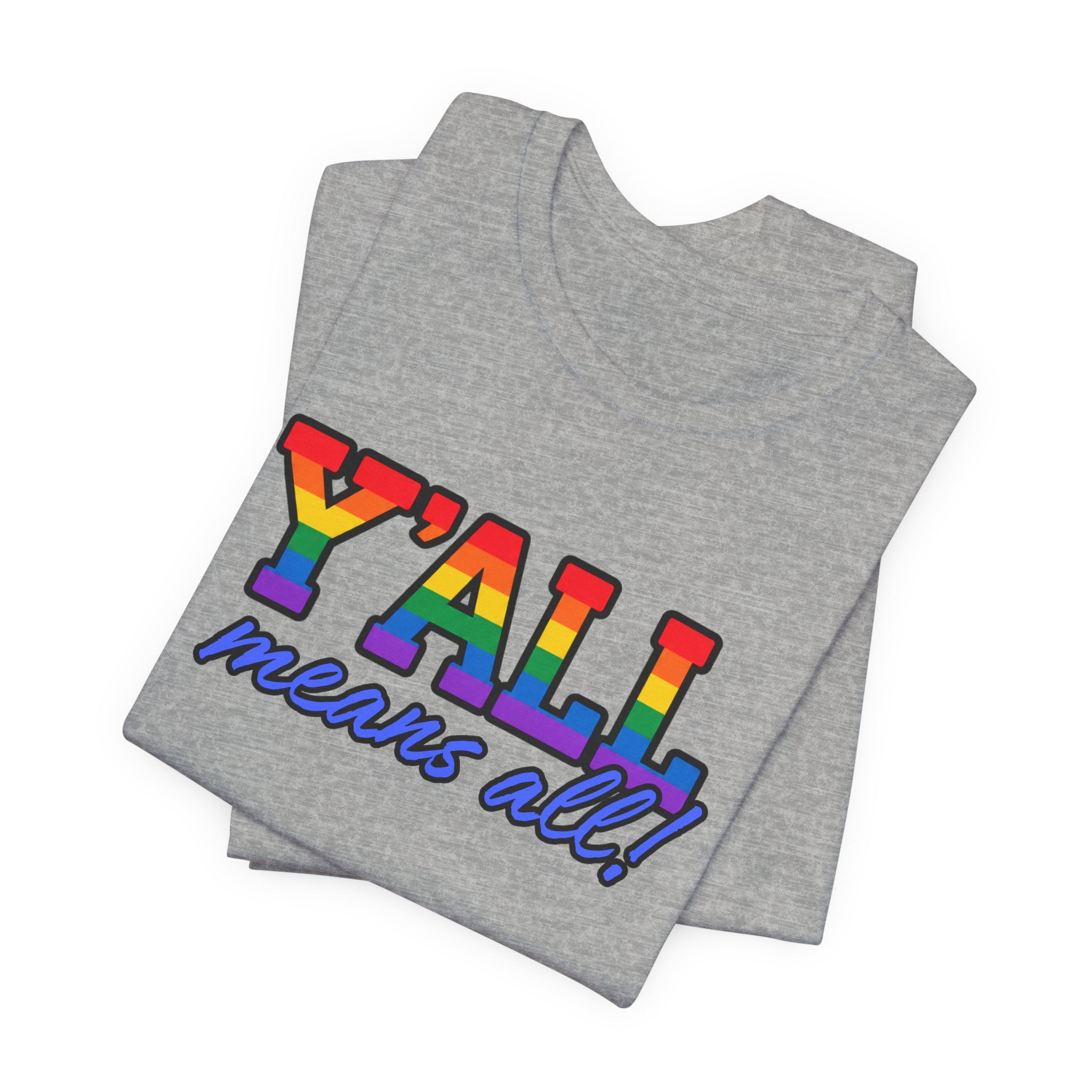 Y'ALL Means All Rainbow Pride Bella + Canvas T-Shirt