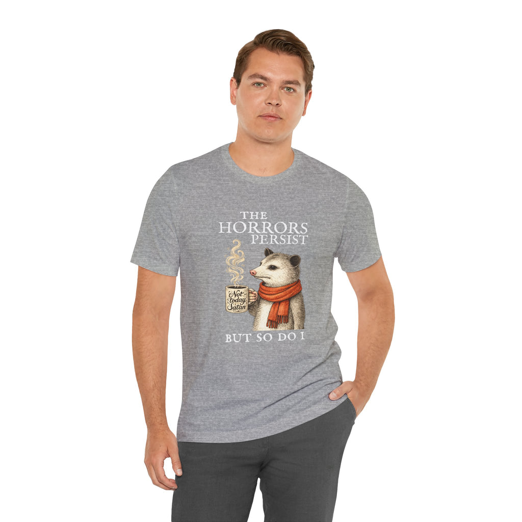 The Horrors Persist But So Do I Possum T-shirt