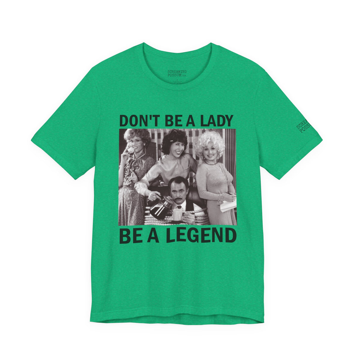 Don't Be a Lady — Be a Legend Tee