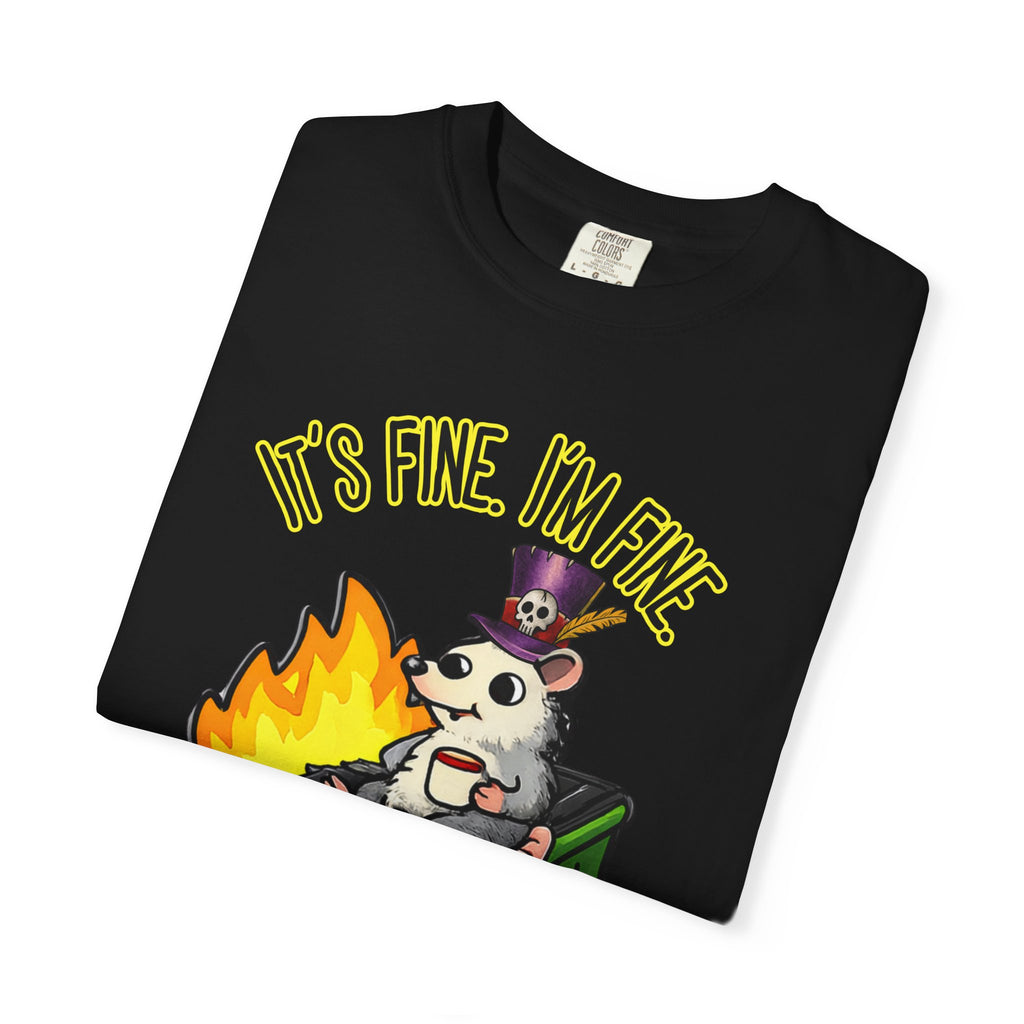 It’s Fine Dumpster Fire Comfort Colors T-Shirt