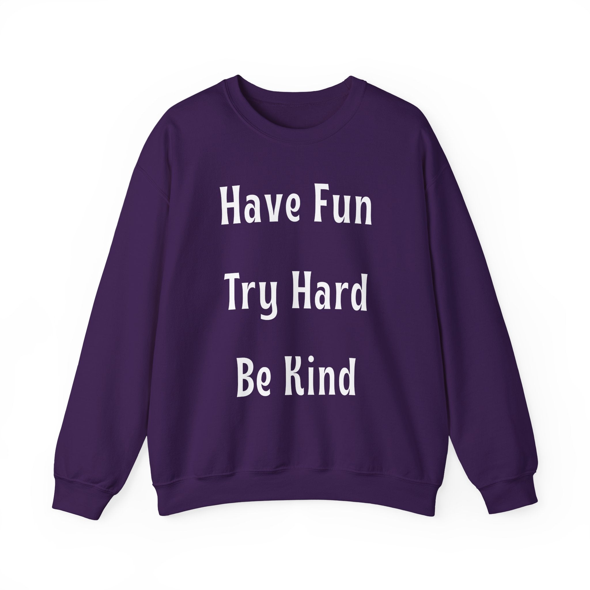 Have Fun Try Hard Be Kind Gildan Crewneck Sweatshirt