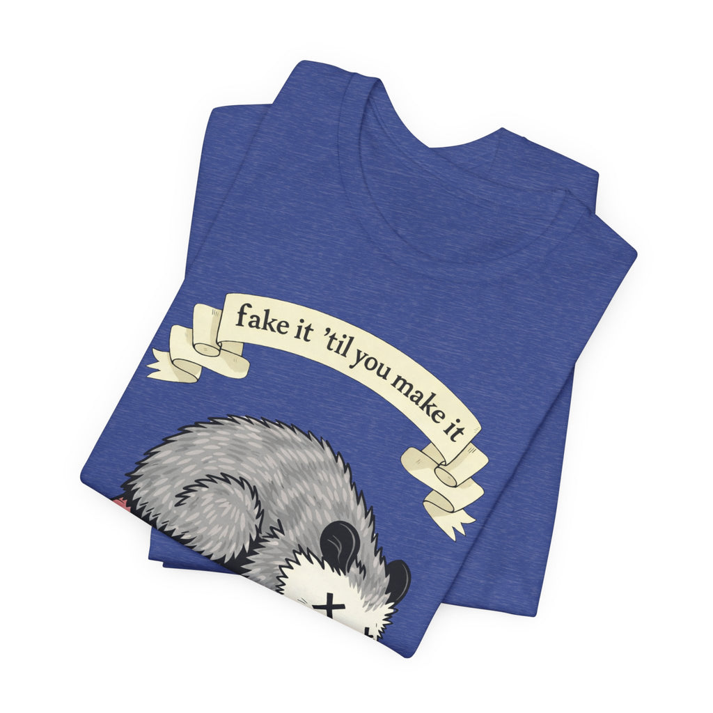 "Fake It 'Til You Make It" Possum Tee — Play Dead Funny Graphic T-Shirt