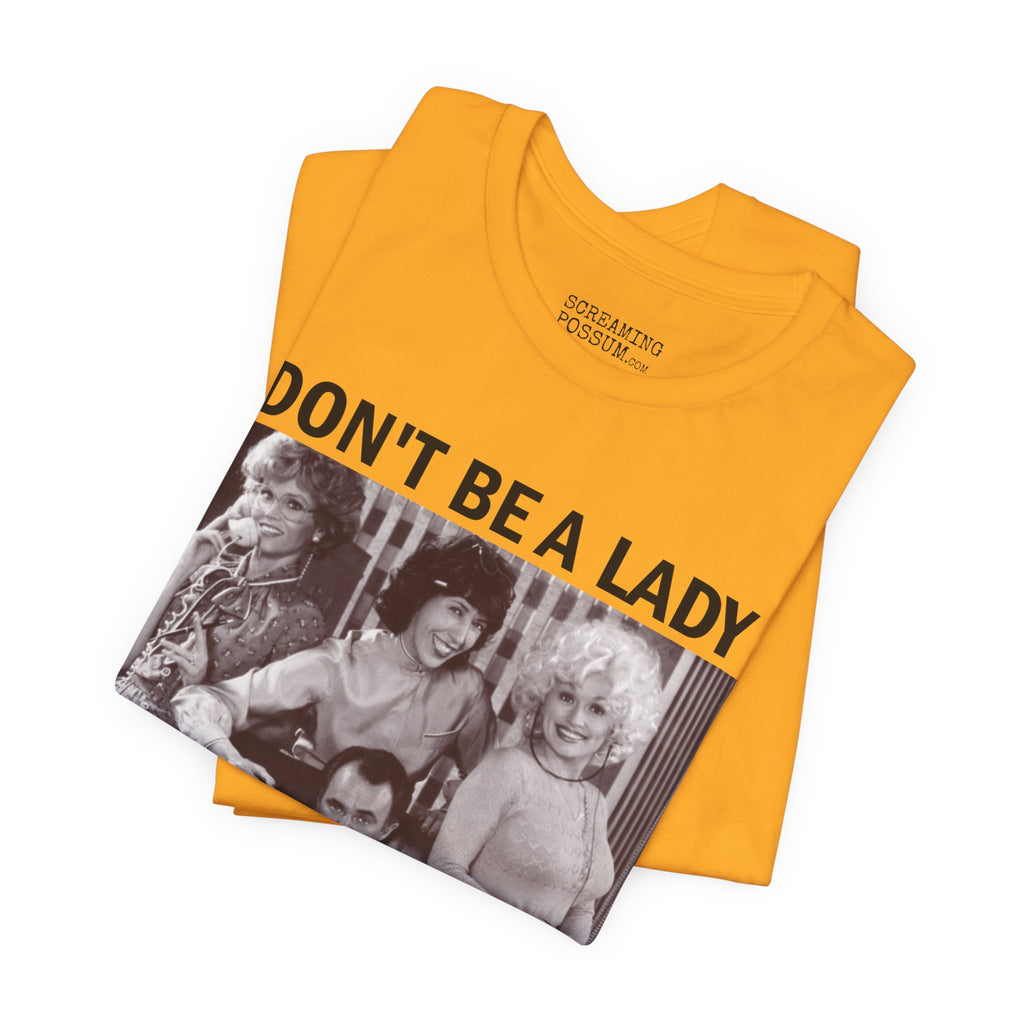 Don't Be a Lady — Be a Legend Tee