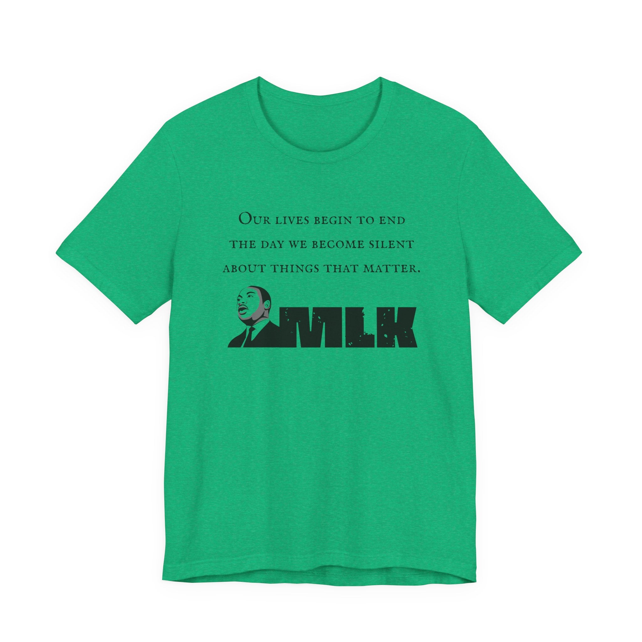 MLK Quote Bella + Canvas T‑Shirt — "Our Lives Begin to End..."