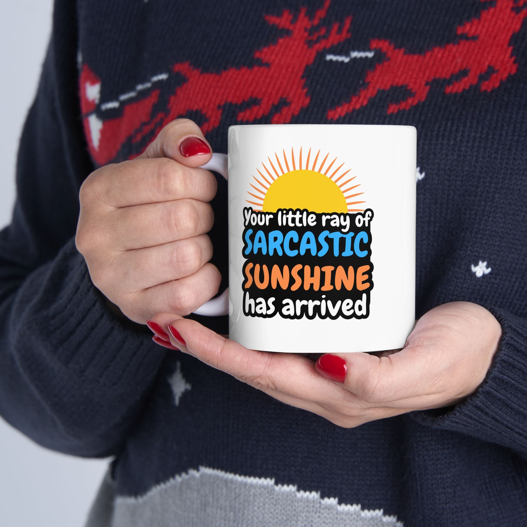 Sarcastic Sunshine Ceramic Mug — "You're Little Ray of Sarcastic Sunshine Has Arrived" (11oz/15oz)